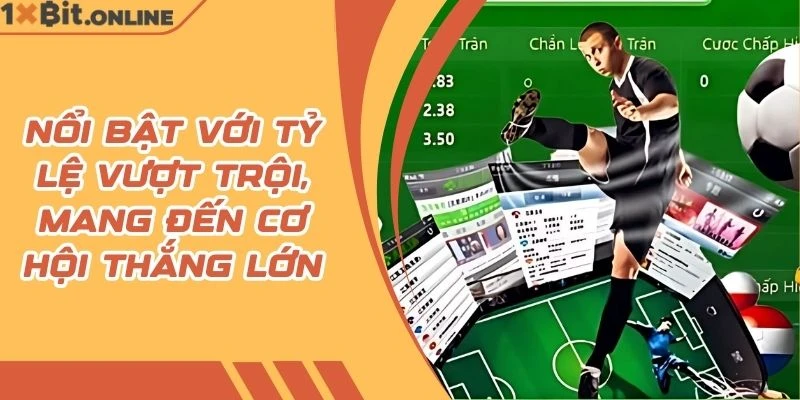 Nổi bật với tỷ lệ vượt trội, mang đến cơ hội thắng lớn