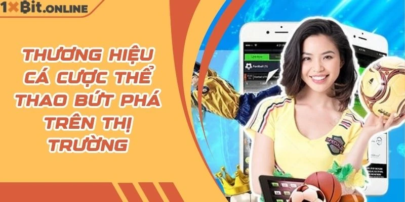 Thương hiệu cá cược thể thao bứt phá trên thị trường